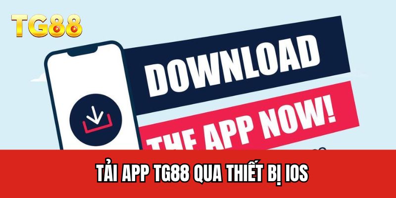 Tải app TG88 qua thiết bị IOS